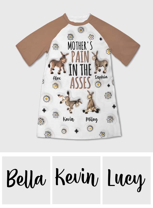 Mother's Pain In The Asses - Personalized Mother Sleep T-shirt Dress