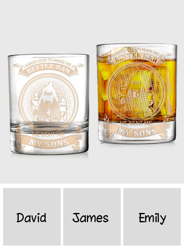 I Ask God To Make Me A Better Man - Personalized Father Whiskey Glass