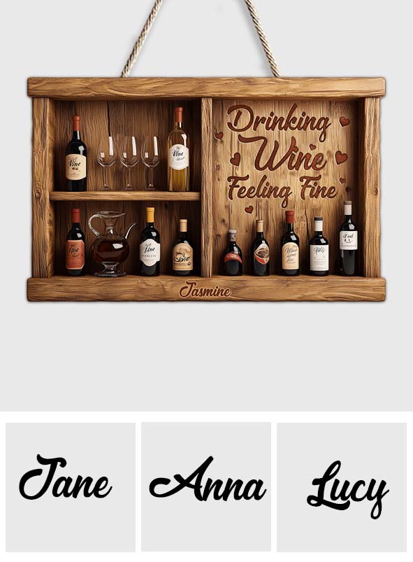 Drinking Wine Feeling Fine - Personalized Wine Custom Shaped Wood Sign
