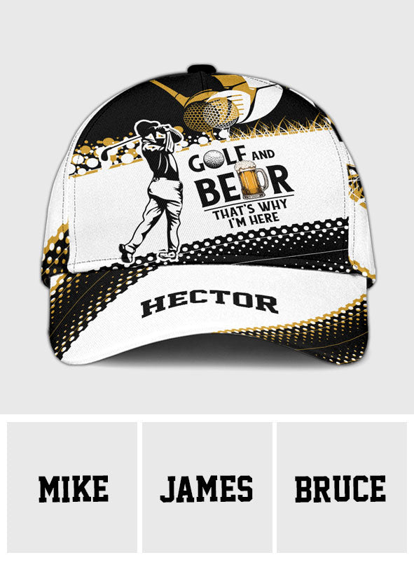 Golf & Beer That's Why I'm Here - Personalized Golf Classic Cap
