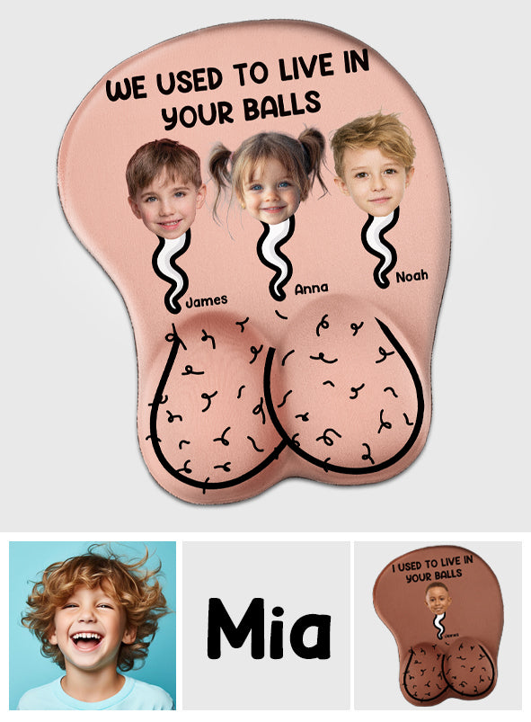 We Used To Live In Your Balls - Personalized Father 3D Mouse Pad