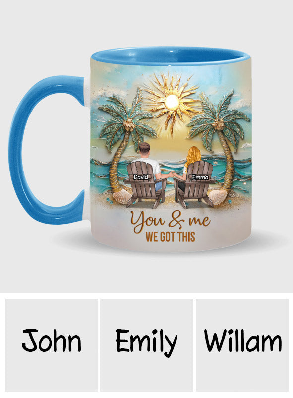 You And Me We Got This - Personalized Couple Accent Mug