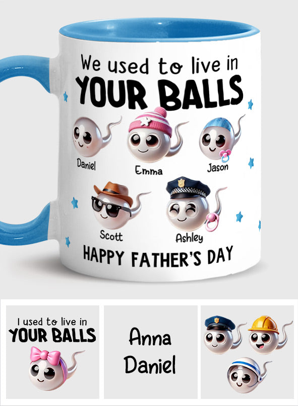 We Used To Live In Your Balls - Personalized Father Accent Mug