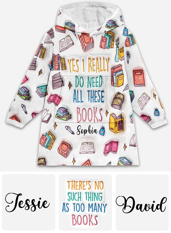 Yes I Do Need All These Books - Personalized Book Blanket Hoodie
