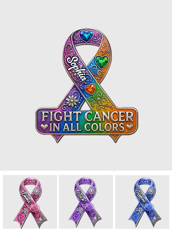 Fight Cancer In All Colors - Personalized Cancer Awareness Pin