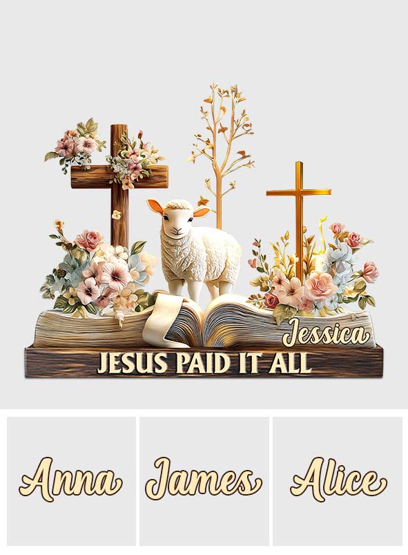 Jesus Paid It All - Personalized Christian Custom Shaped Acrylic Plaque