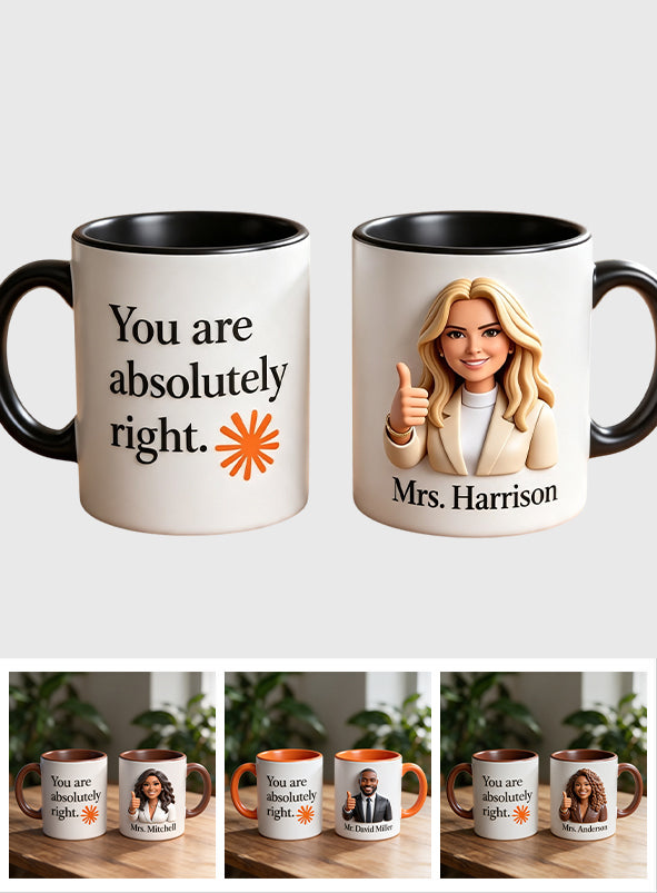 You Are Absolutely Right. - Personalized Colleague Accent Mug