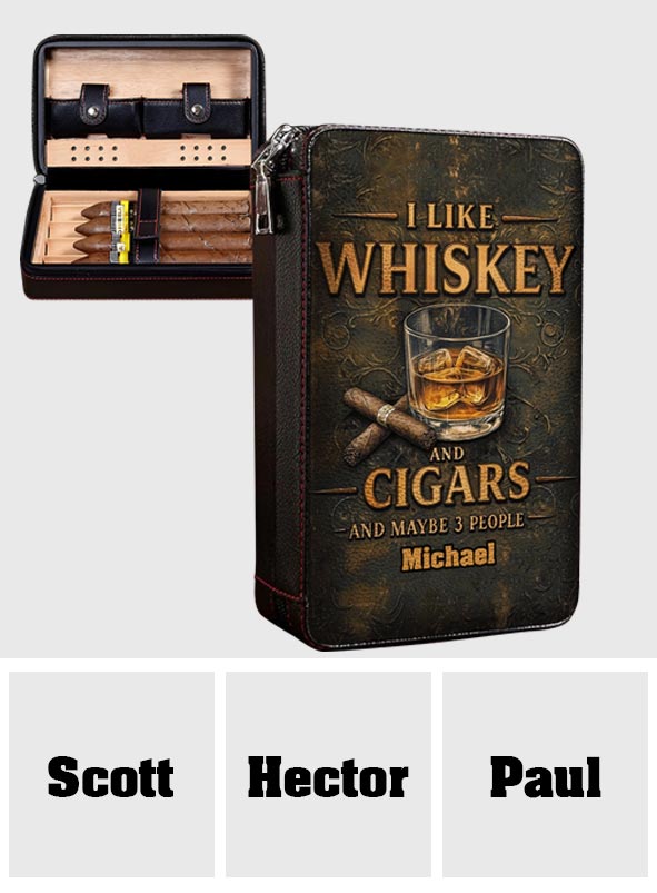 I Like Whiskey And Cigars - Personalized Whisky Travel Cigar Humidor Case
