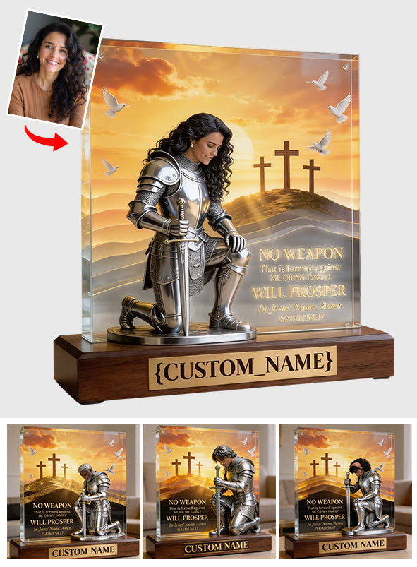 No Weapon That Is Formed Against Me Or My Family Will Prosper - Personalized Christian Custom Shaped Acrylic Plaque
