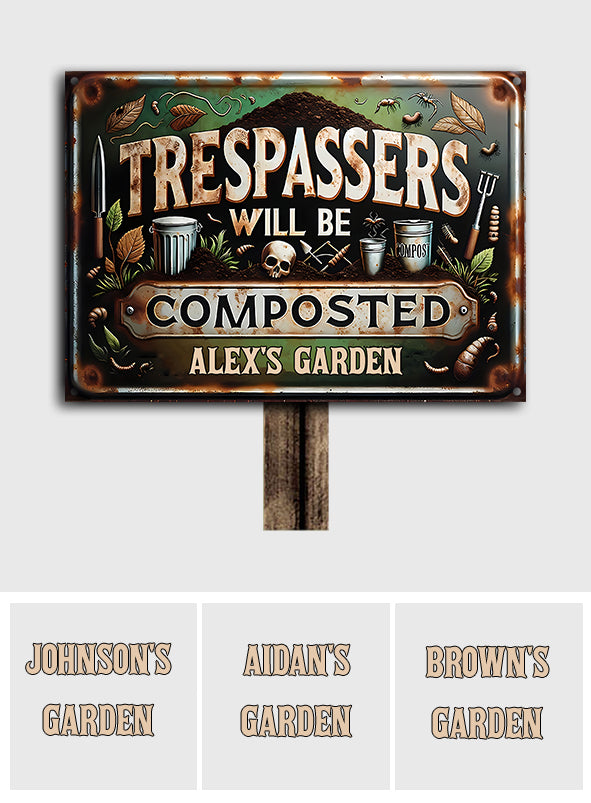 Trespassers Will Be Composted - Personalized Gardening Rectangle Metal Sign