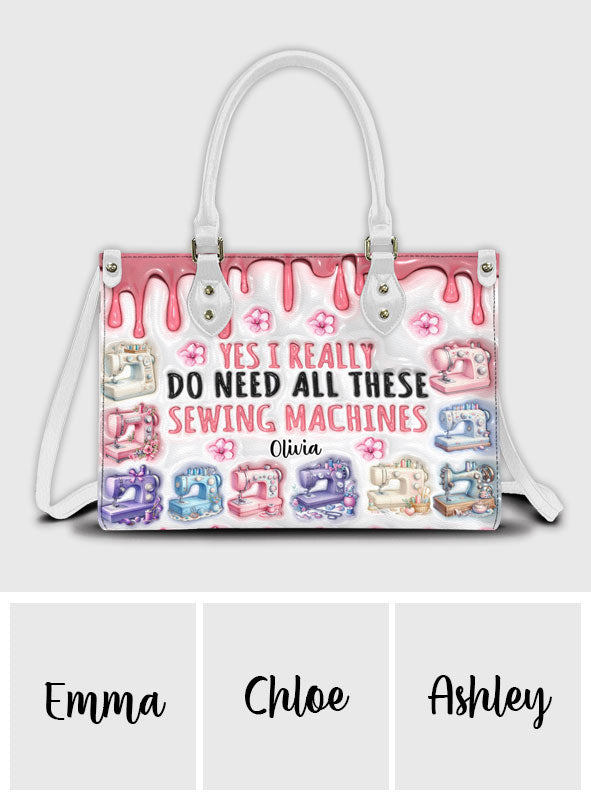 I Really Do Need All These Sewing Machines - Personalized Sewing Leather Handbag