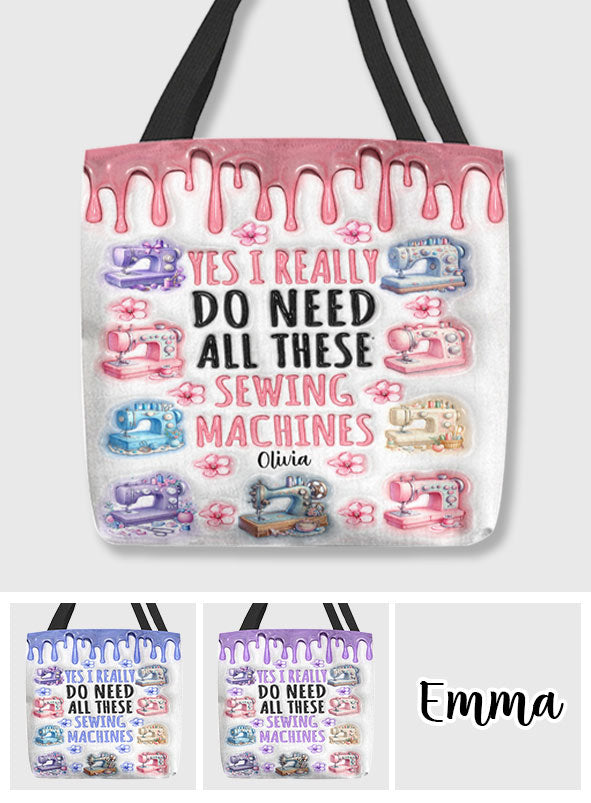 I Really Do Need All These Sewing Machines - Personalized Sewing Tote Bag