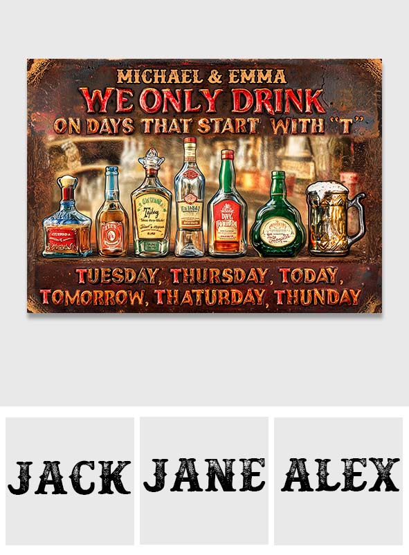 We Only Drink On Days That Start With "T" - Personalized Beer Rectangle Metal Sign