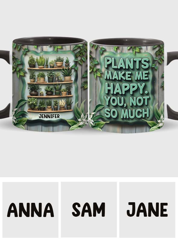 Les plantes me rendent heureuse. Vous, beaucoup moins. - Mug personnalisé sur le thème du jardinage