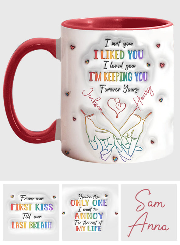 I Met You, I Liked You, I Loved You, I'm Keeping You - Personalized LGBT Support Accent Mug