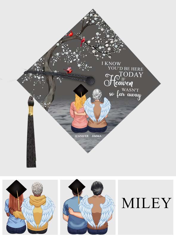I Know You'd Be With Me - Personalized Graduation Cap Topper
