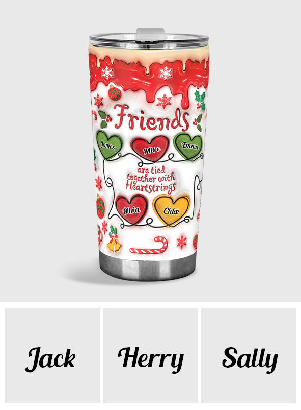 Friend Are Tied Together With Heartstrings - Personalized Bestie Tumbler
