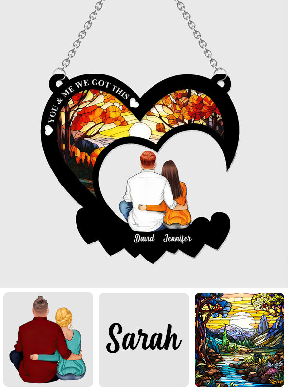 You & Me We Got This - Personalized Couple Window Hanging Suncatcher Ornament