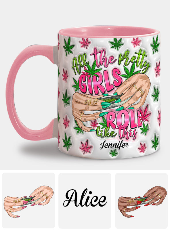 All The Pretty Girls Roll Like This - Personalized Weed Accent Mug