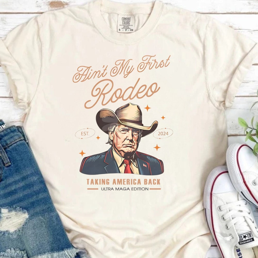 T-shirt « Ain't My First Rodeo » Trump, T-shirt western Donald Trump cowboy, T-shirt MAGA, Cadeau humoristique conservateur ultra MAGA, T-shirt et sweat à capuche pour maman républicaine