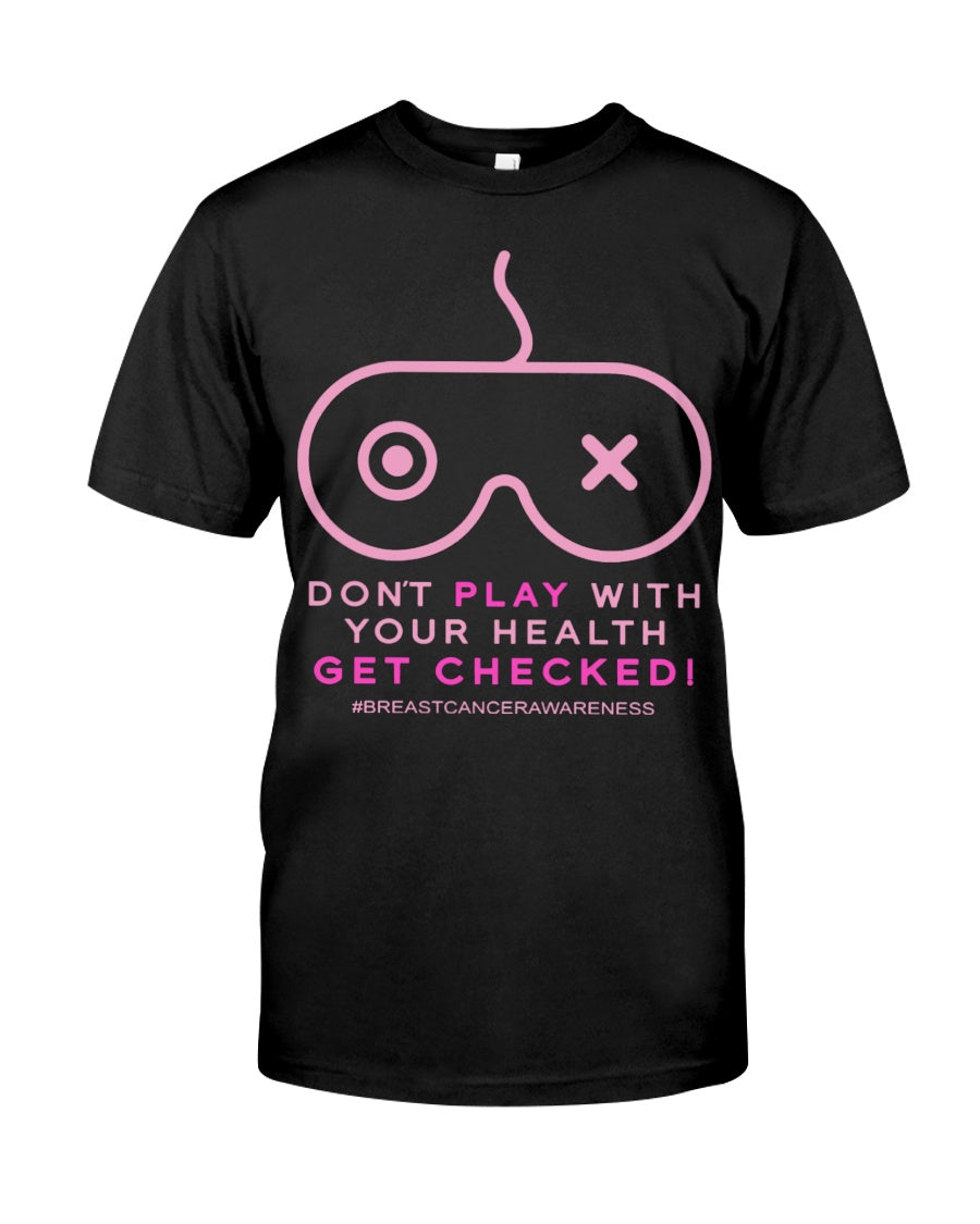 Don't Play With Your Health - Breast Cancer Awareness T-shirt and Hoodie 0822