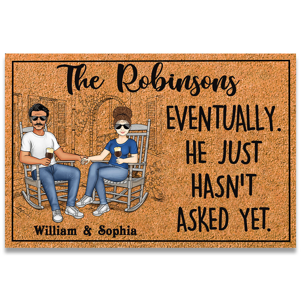 Eventually He Just Hasn't Asked Yet - Personalized Couple Doormat