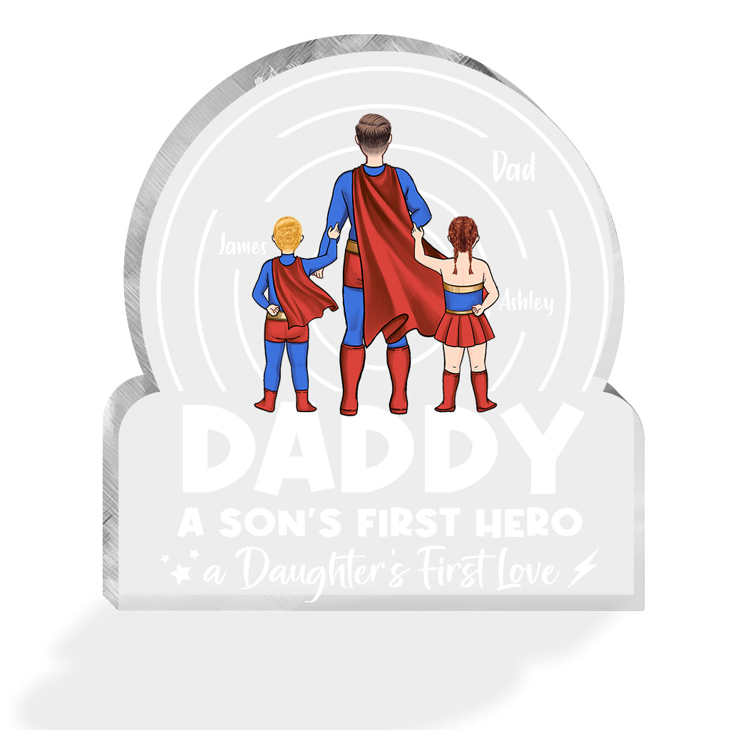 Dad A Son’s First Hero A Daughter’s First Love - Personalized Father Custom Shaped Acrylic Plaque
