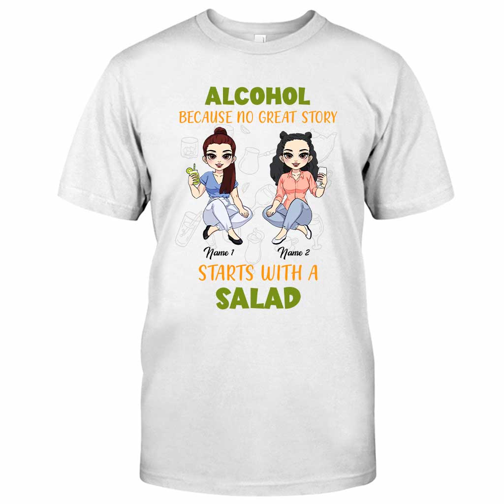 L'alcool, car aucune grande histoire ne commence par une salade - T-shirt et sweat à capuche personnalisés pour meilleure amie