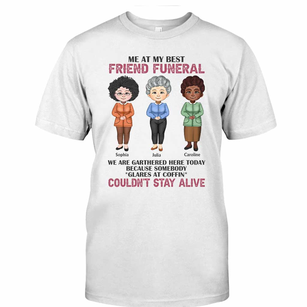 Moi aux funérailles de ma meilleure amie - T-shirt et sweat à capuche personnalisés pour meilleure amie