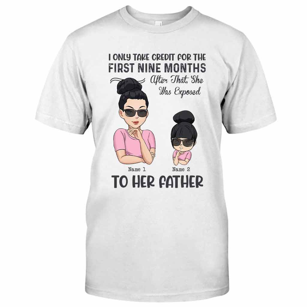 I Only Take Credit For Nine Months - Personalized Mother's Day T-shirt and Hoodie