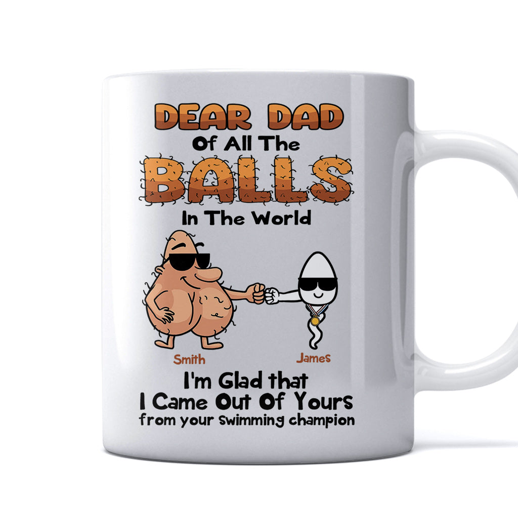 Cher papa, de toutes les couilles du monde, je suis heureux d'être sorti de la tienne - Mug personnalisé pour papa