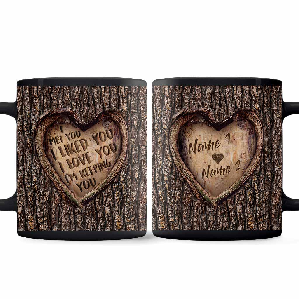 I Met You I Liked You I Love You I'm Keeping You - Personalized Couple Mug