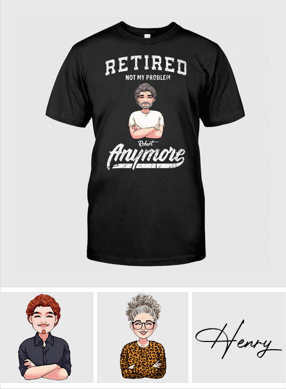 Retraité, ce n'est plus mon problème - T-shirt et sweat à capuche personnalisés pour retraités
