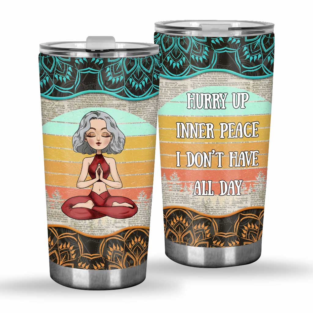 Hurry Up Inner Peace I Don't Have All Day - Personalized Yoga Tumbler