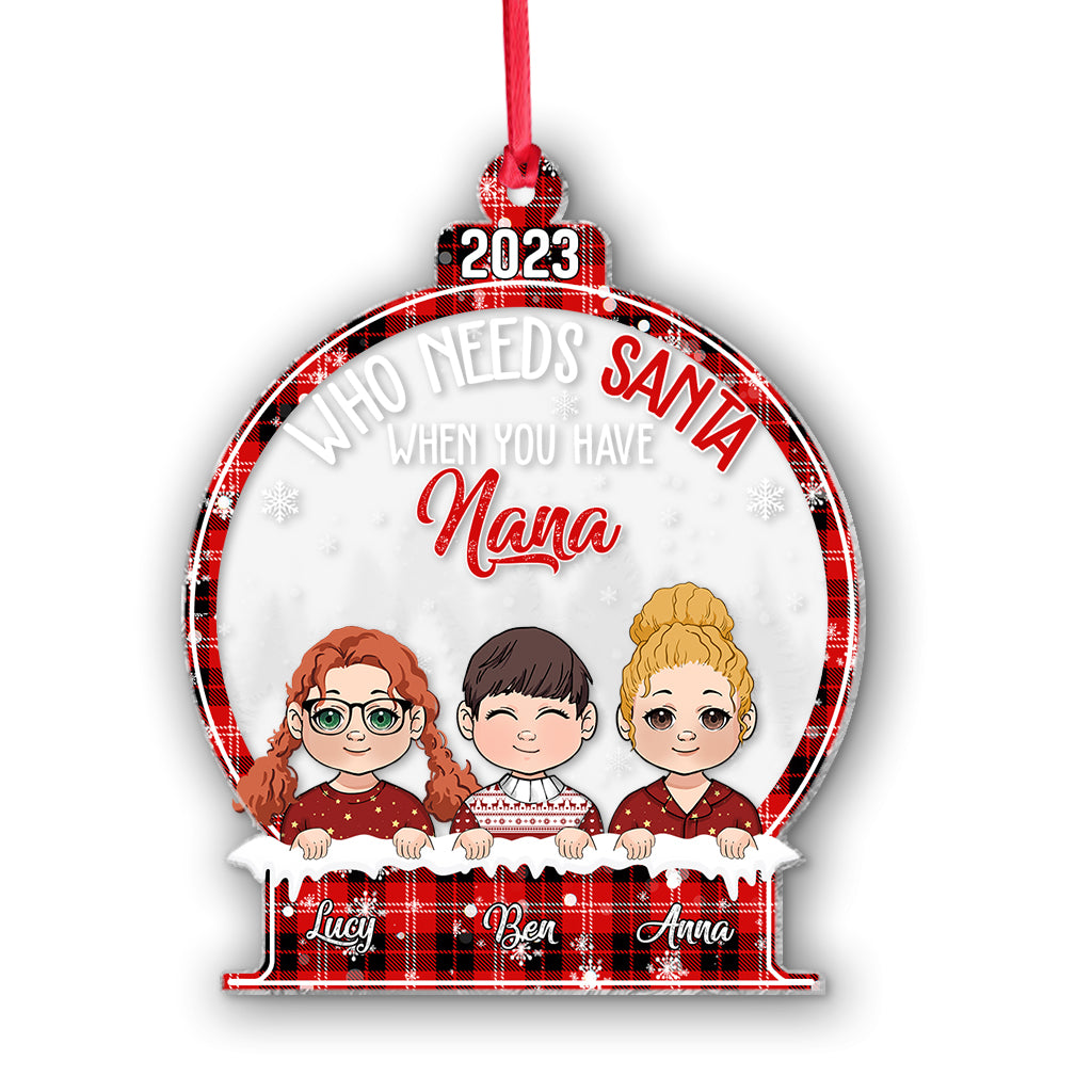 Who need Santa when you have Nana - Personalized Grandma Ornament