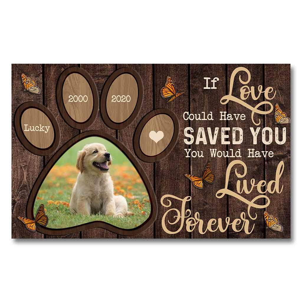 Si l'amour avait pu te sauver, tu aurais vécu éternellement - Affiche personnalisée pour chien