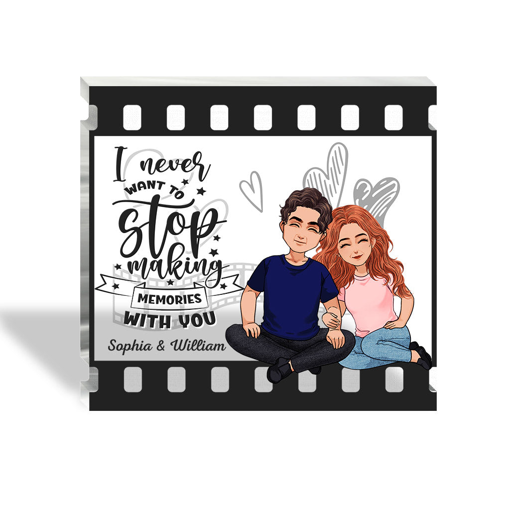 I Never Want To Stop Making Memories With You - Personalized Couple Custom Shaped Acrylic Plaque