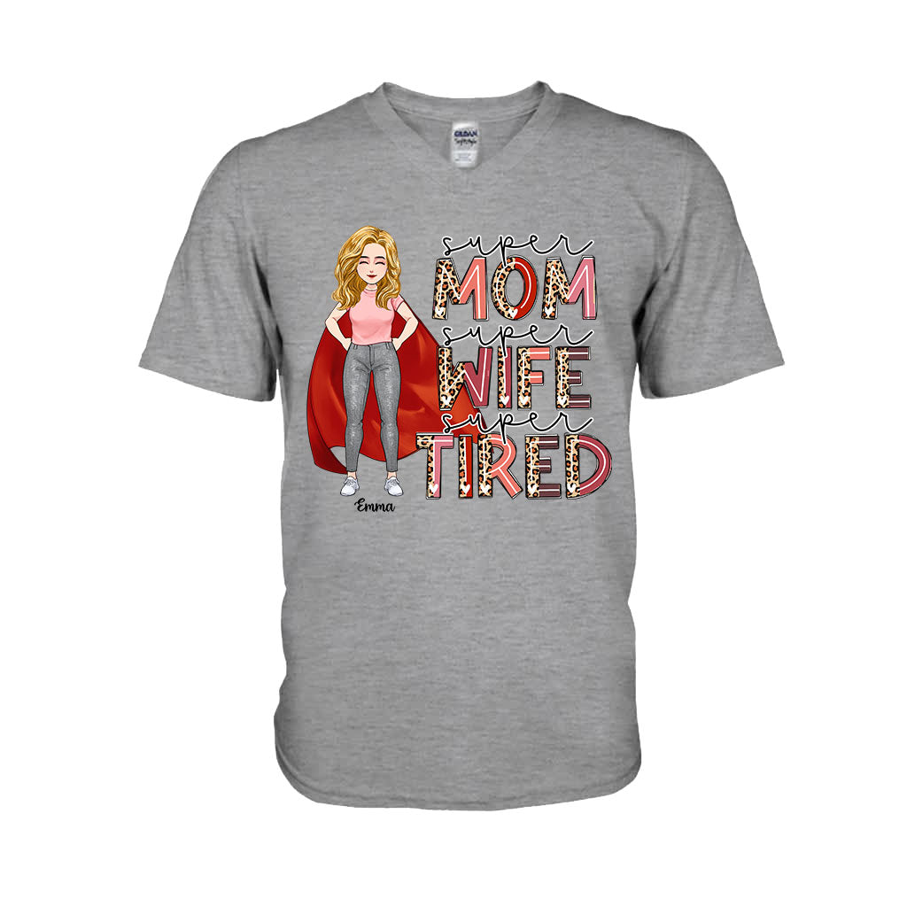 Super Mom Super Wife Super Tired - Personalized Mother’s Day Mother T-shirt and Hoodie