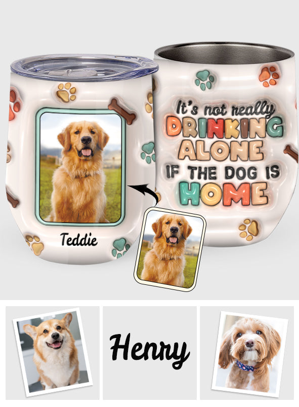 On ne boit pas seul quand le chien est à la maison - Gobelet à vin personnalisé pour chien