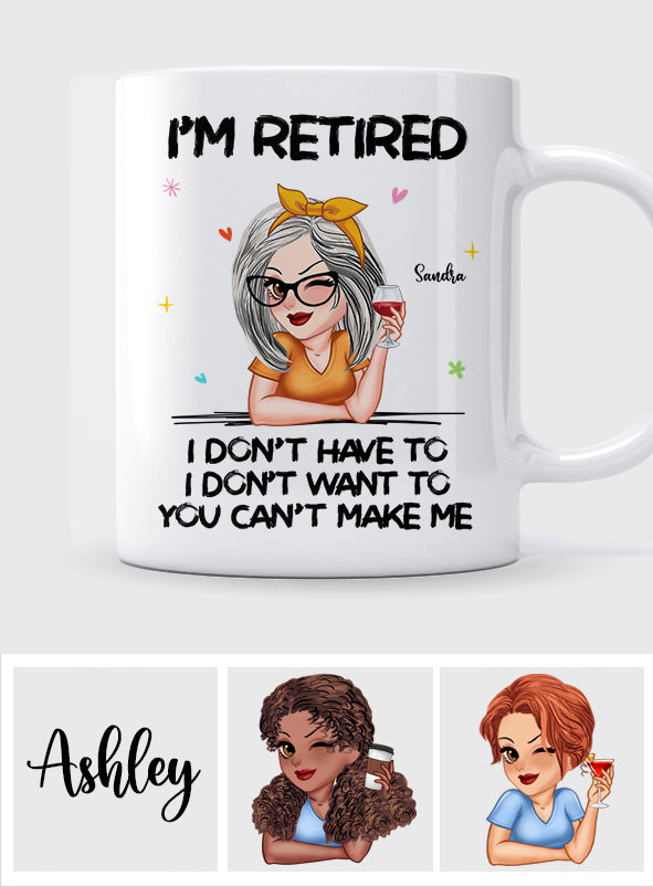 Je suis à la retraite, vous ne pouvez pas m'y obliger ! - Mug personnalisé pour retraités