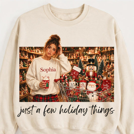 Personalized Christmas Custom Photo Sweatshirt, Just A Few Holiday Things Funny Holiday Gift