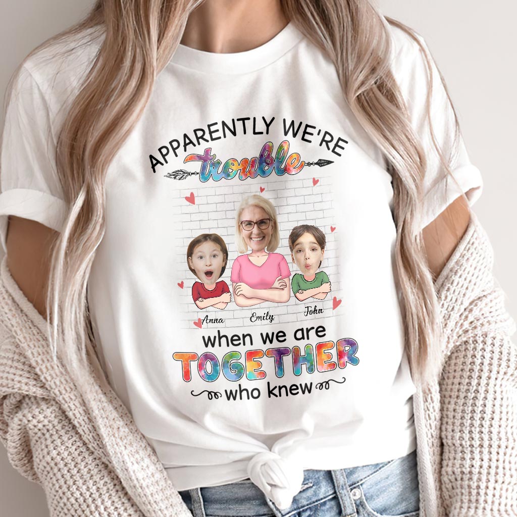 Apparently We're Trouble When We're Together - Gift for grandma, grandma, granddaughter, grandson - Personalized T-shirt And Hoodie