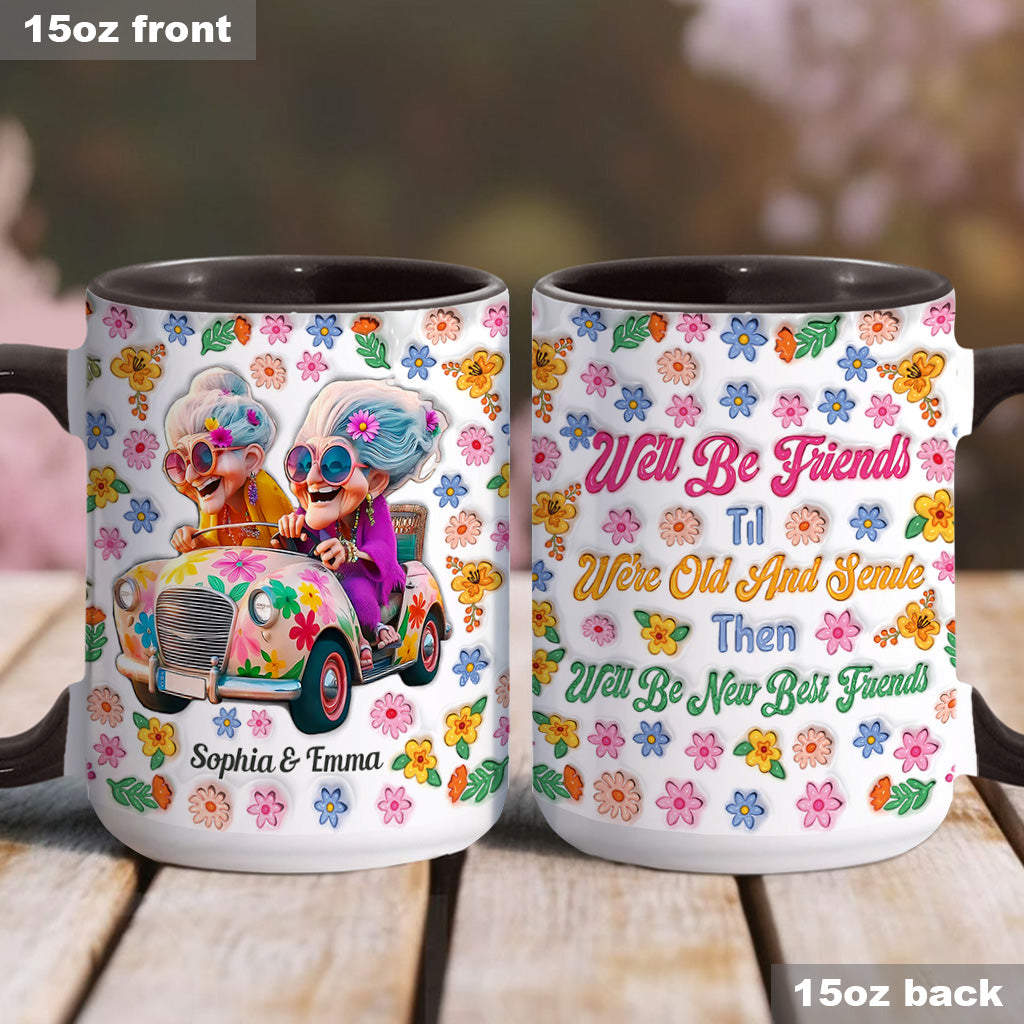 We'll Be Friends 'Til We're Old And Senile - Personalized Bestie Accent Mug