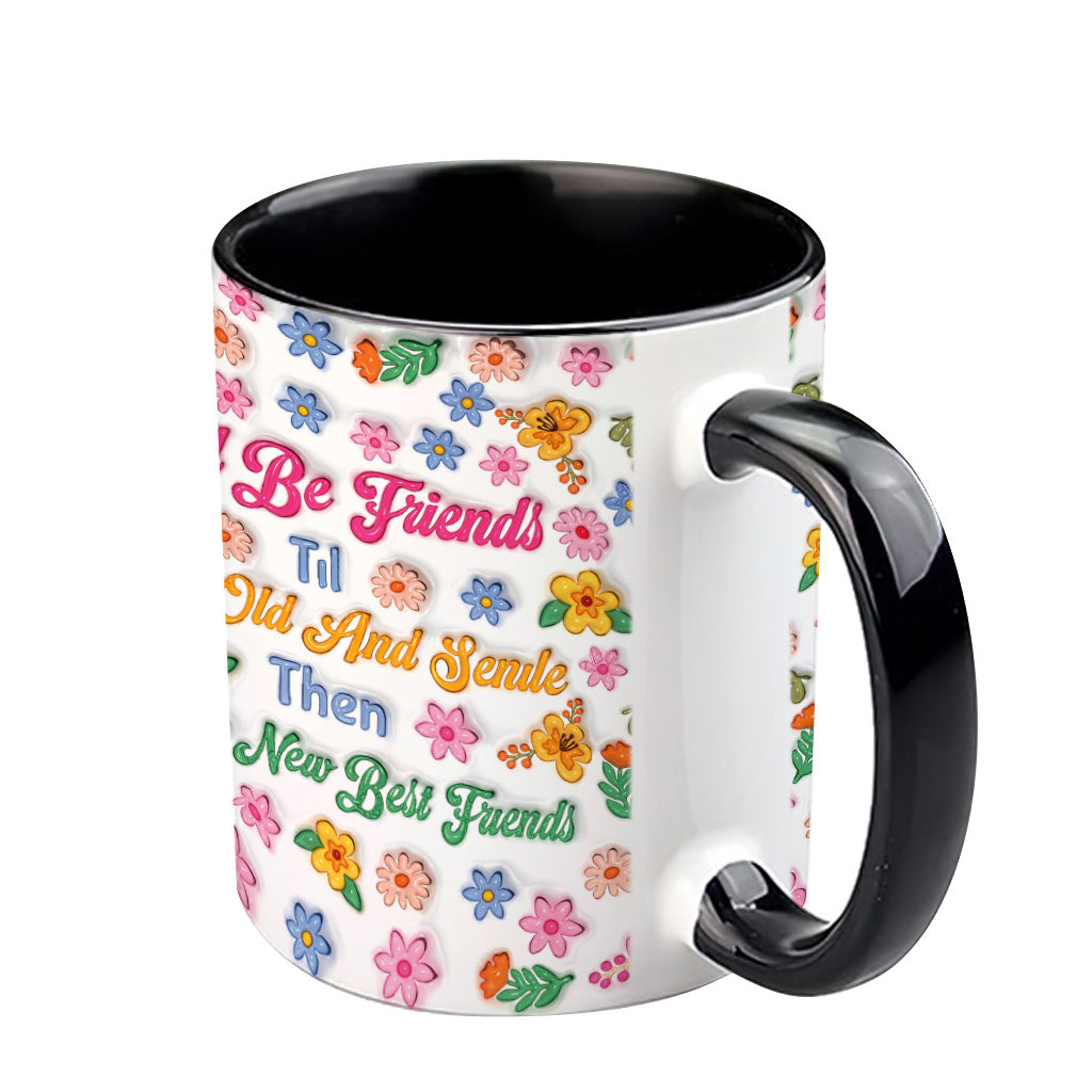 We'll Be Friends 'Til We're Old And Senile - Personalized Bestie Accent Mug