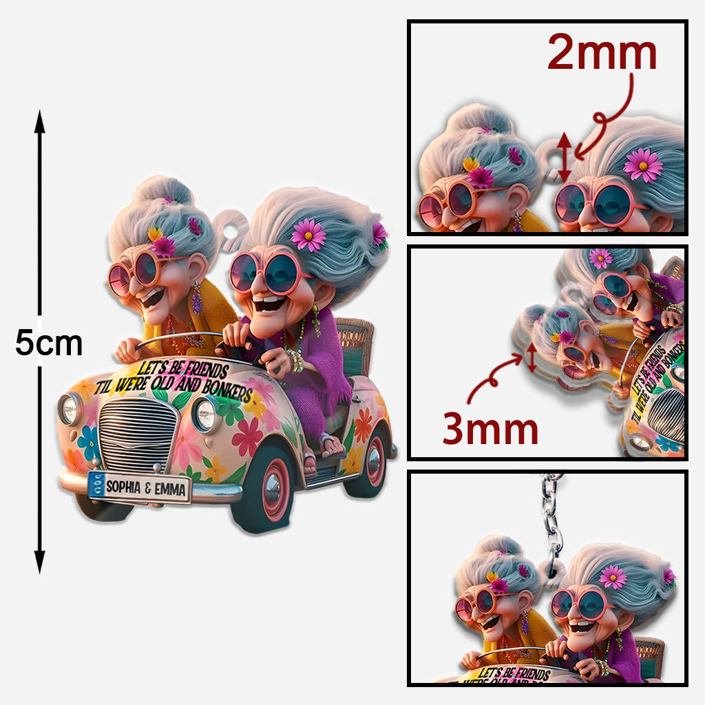 Soyons amis jusqu'à la vieillesse et la folie - Porte-clés personnalisé pour meilleure amie