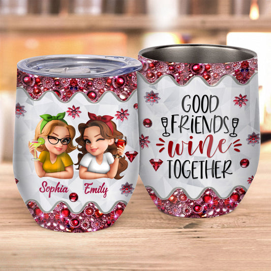 Good Friends Wine Together - Personalized Bestie Wine Tumbler