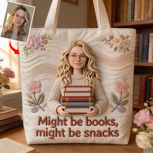 Custom Any Photo, Might Be Books, Might Be Snacks - Personalized Book Quilted Tote Bag