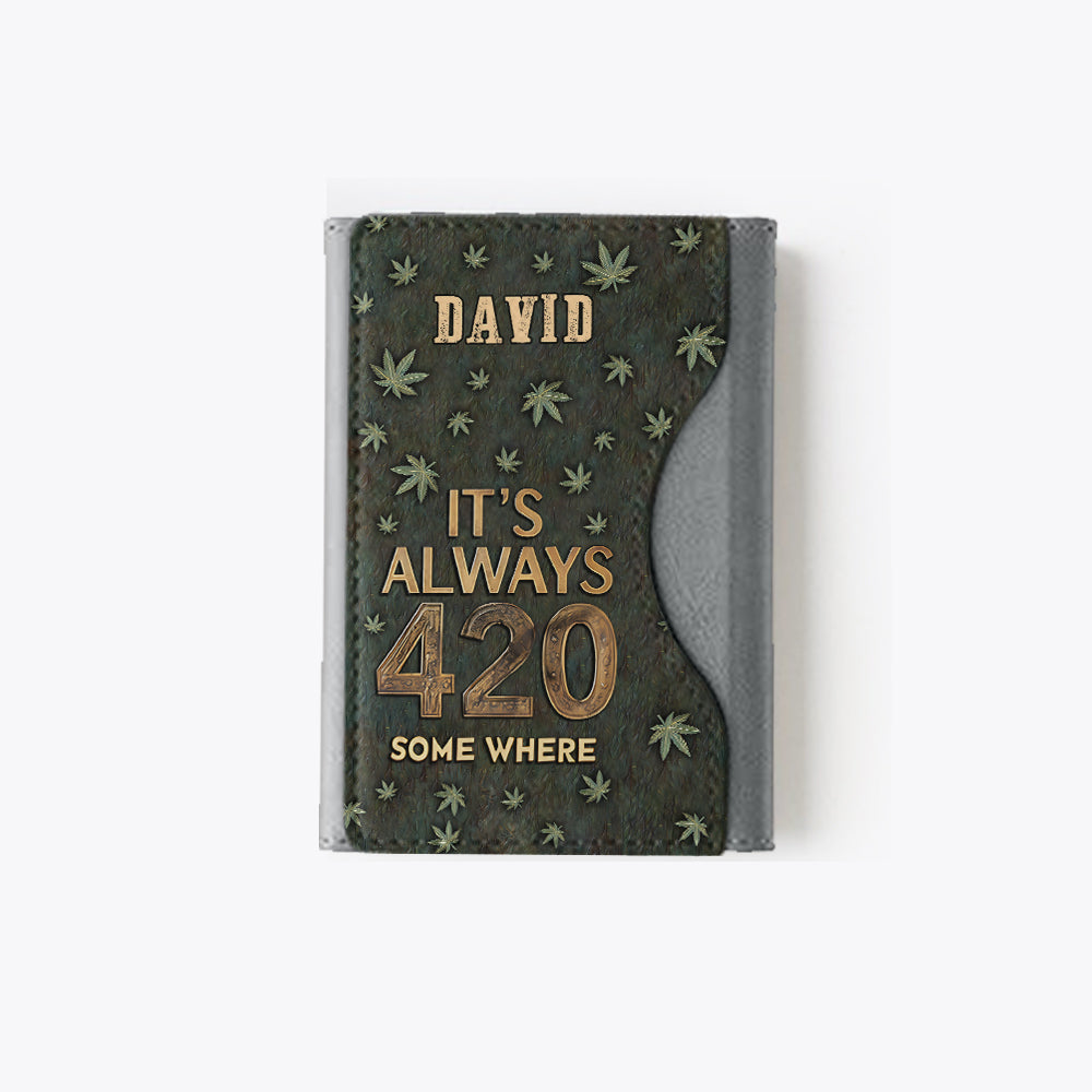 It's Always 420 Somewhere - Personalized Weed Magsafe Wallet