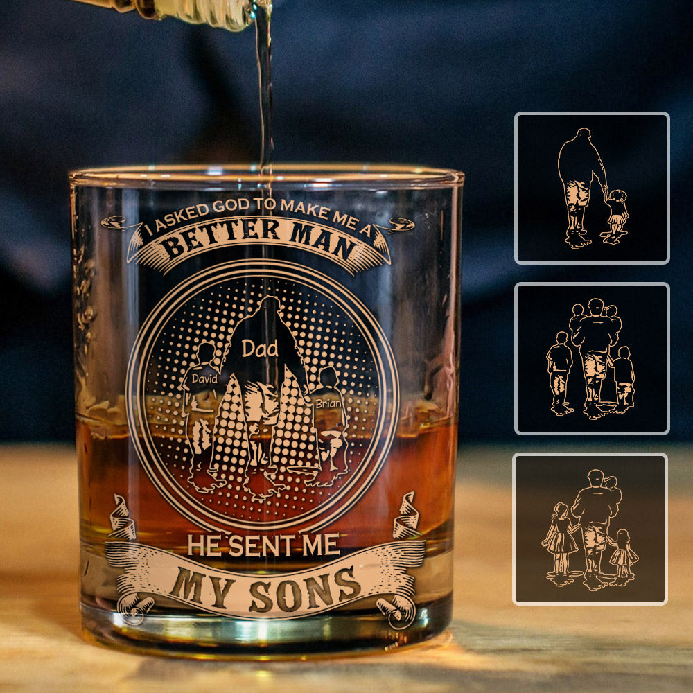 I Ask God To Make Me A Better Man - Personalized Father Whiskey Glass