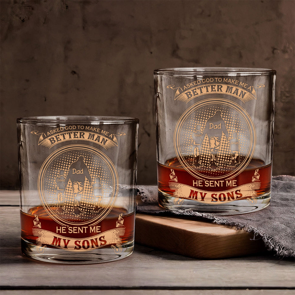I Ask God To Make Me A Better Man - Personalized Father Whiskey Glass